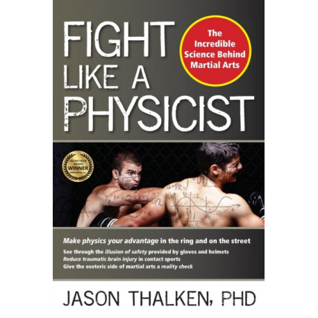 Fight Like a Physicist: The Incredible Science Behind Martial Arts