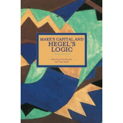 Marx's Capital And Hegel's Logic: A Reexamination: Historical Materialism, Volume 64