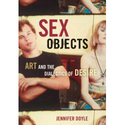 Sex Objects: Art and the Dialectics of Desire