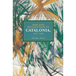 War And Revolution In Catalonia, 1936-1939: Historical Materialism, Volume 58