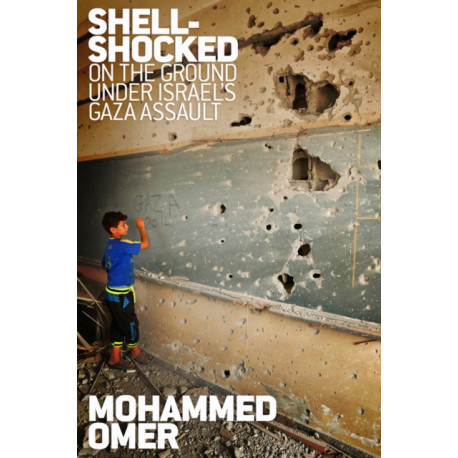 Shell-shocked: On the Ground Under Israel's Gaza Assault