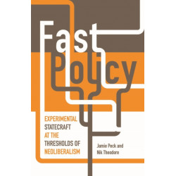 Fast Policy: Experimental Statecraft at the Thresholds of Neoliberalism