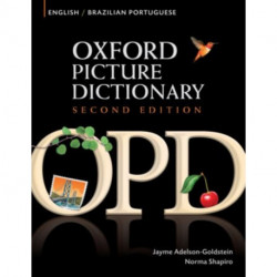 Oxford Picture Dictionary Second Edition: English-Brazilian Portuguese Edition: Bilingual Dictionary for Brazilian Portuguese-speaking teenage and adult students of English