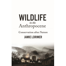 Wildlife in the Anthropocene: Conservation After Nature