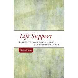 Life Support: Biocapital and the New History of Outsourced Labor