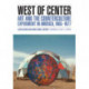 West of Center: Art and the Counterculture Experiment in America, 1965–1977