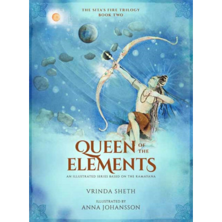 Queen of the Elements: An Illustrated Series Based on the Ramayana