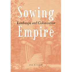 Sowing Empire: Landscape and Colonization