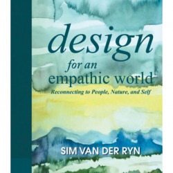 Design for an Empathic World: Reconnecting People, Nature, and Self