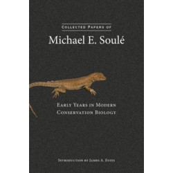 Collected Papers of Michael E. Soule: Early Years in Modern Conservation Biology