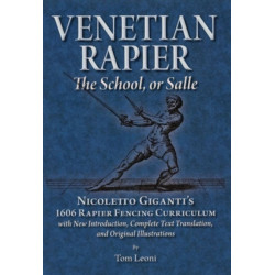 Venetian Rapier: Nicoletto Giganti's 1606 Rapier Fencing Curriculum
