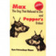 Max - The Dog that Refused to Die: & Pepper's Ordeal