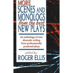 More Scenes & Monologs from the Best New Plays: An Anthology of New Dramatic Writing from Professionally-Produced Plays
