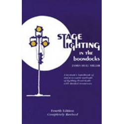 Stage Lighting in the Boondocks: A Stage Lighting Manual for Simplified Stagecraft Systems