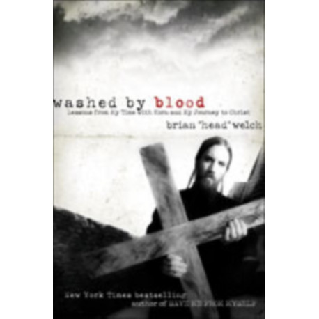 Washed By Blood: Lessons From My Time With Korn And My Journey To Christ: Lessons From My Time With Korn And My Journey To Christ