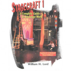 Stagecraft 1: A Complete Guide to Backstage Work, 3rd Edition