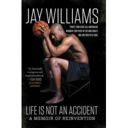 Life Is Not An Accident: A Memoir Of Reinvention: A Memoir Of Reinvention
