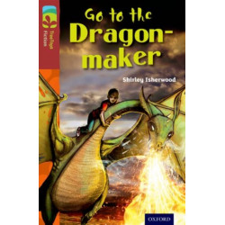 Oxford Reading Tree TreeTops Fiction: Level 15 More Pack A: Go to the Dragon-Maker