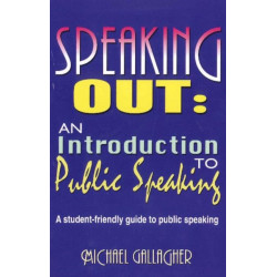 Speaking Out: An Introduction to Public Speaking: A Student-Friendly Guide to Public Speaking