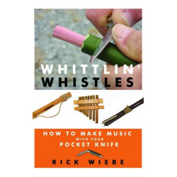Whittlin' Whistles: How to Make Music with Your Pocket Knife