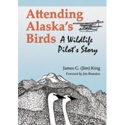 Attending Alaska's Birds: A Wildlife Pilot's Story