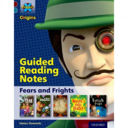 Project X Origins: Dark Red+ Book band, Oxford Level 19: Fears and Frights: Guided reading notes