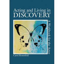 Acting and Living in Discovery: A Workbook for the Actor