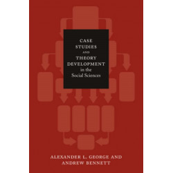 Case Studies and Theory Development in the Social Sciences