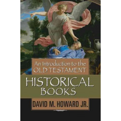 An Introduction To The Old Testament Historical Books, An