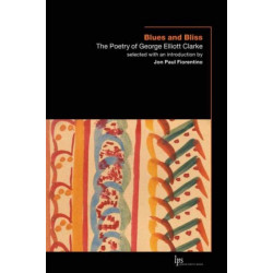 Blues and Bliss: The Poetry of George Elliott Clarke