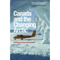 Canada and the Changing Arctic: Sovereignty, Security, and Stewardship