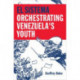 El Sistema: Orchestrating Venezuela's Youth