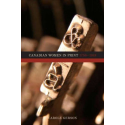 Canadian Women in Print, 1750–1918: 1750-1918