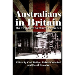 Australians in Britain: The Twentieth-Century Experience