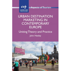 Urban Destination Marketing in Contemporary Europe: Uniting Theory and Practice