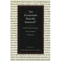 Are Economists Basically Immoral?: & Other Essays on Economics, Ethics & Religion