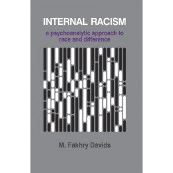 Internal Racism: A Psychoanalytic Approach to Race and Difference