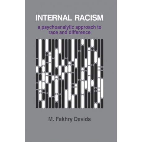 Internal Racism: A Psychoanalytic Approach to Race and Difference