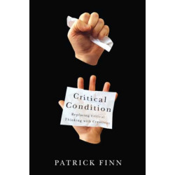 Critical Condition: Replacing Critical Thinking with Creativity