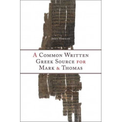 A Common Written Greek Source for Mark and Thomas