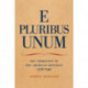 E Pluribus Unum: The Formation of the American Republic, 1776-1790