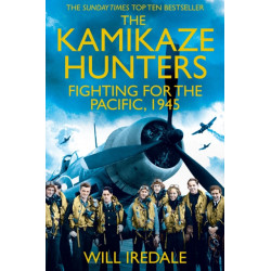 The Kamikaze Hunters: The Men Who Fought for the Pacific, 1945