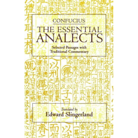 The Essential Analects: Selected Passages with Traditional Commentary