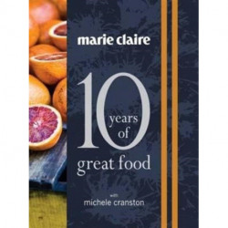 "Marie Claire: 10 Years of Great Food with Michele Cranston"