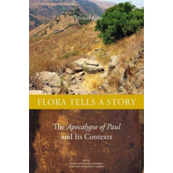 Flora Tells a Story: The Apocalypse of Paul and Its Contexts