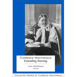 Florence Nightingale: Extending Nursing: Collected Works of Florence Nightingale, Volume 13