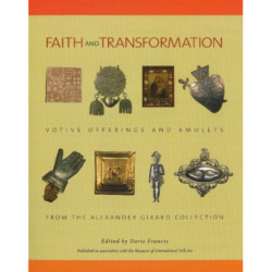 Faith & Transformation: Votive Offerings & Amulets from the Alexander Girard Collection