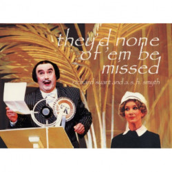 They'd None of 'em Be Missed