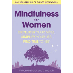 Mindfulness for Women: Declutter your mind, simplify your life, find time to 'be'