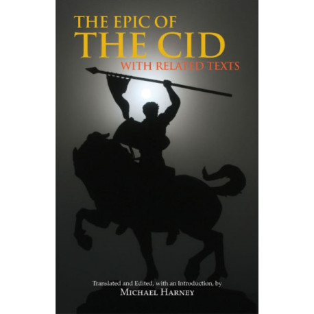 The Epic of The Cid: with Related Texts